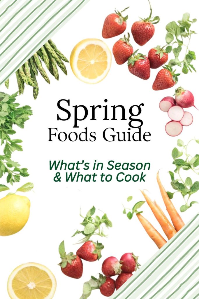 Spring Foods Guide - What's in Season & What to Cook Title with photos of Spring produce