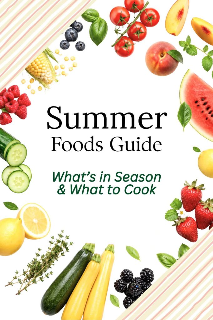 Summer Foods Guide - What's in Season & What to Cook Title with photos of Summer produce