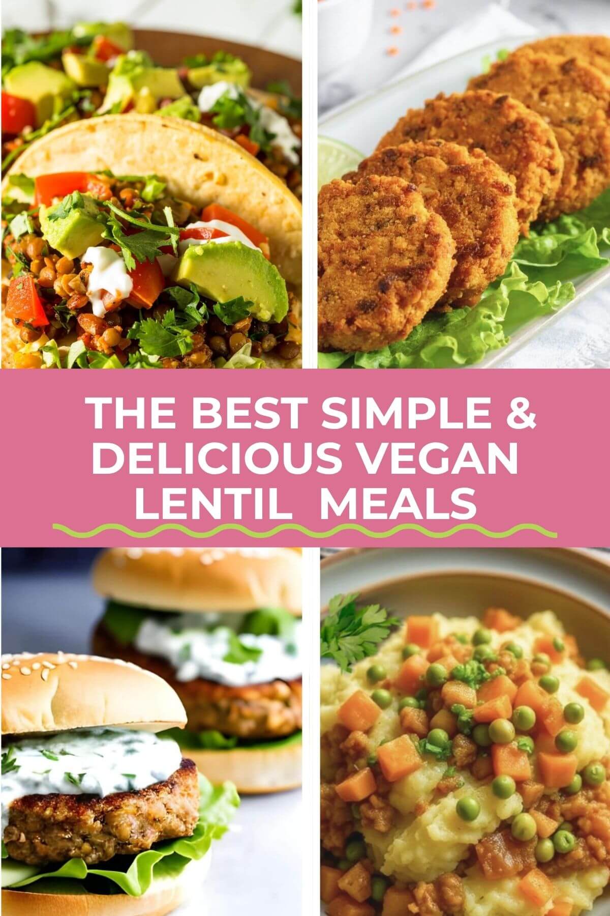 4 Lentil recipe meal photos with title: The Best Simple & Delicious Vegan Lentil Meals