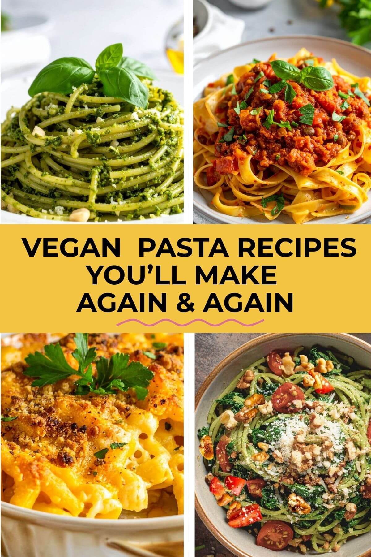 4 pasta photos and Vegan Pasta Recipes You'll Make Again & Again title in green on yellow background